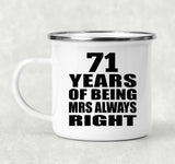 71st Anniversary 71 Years of Being Mrs Always Right - 12oz Camping Mug