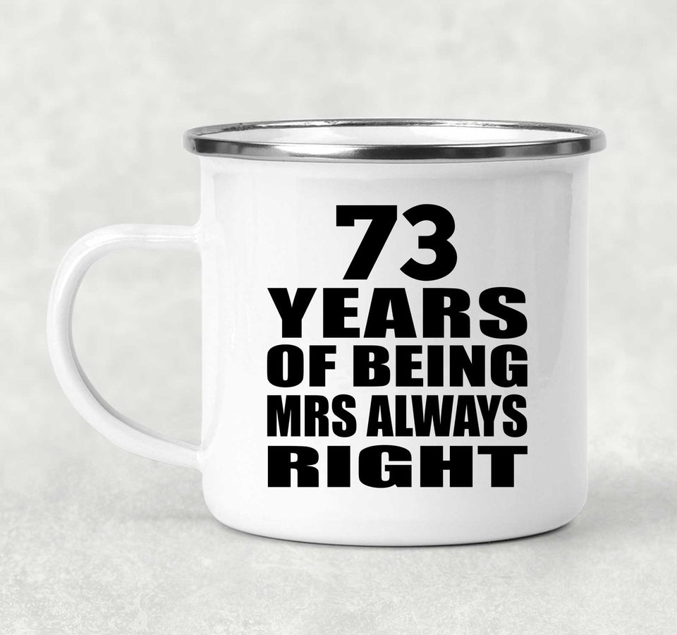 73rd Anniversary 73 Years of Being Mrs Always Right - 12oz Camping Mug