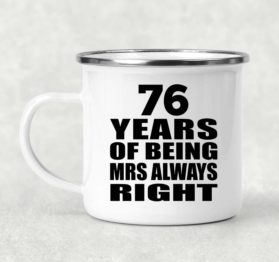 76th Anniversary 76 Years of Being Mrs Always Right - 12oz Camping Mug