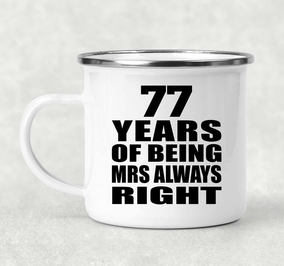 77th Anniversary 77 Years of Being Mrs Always Right - 12oz Camping Mug