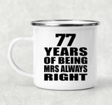 77th Anniversary 77 Years of Being Mrs Always Right - 12oz Camping Mug