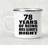 78th Anniversary 78 Years of Being Mrs Always Right - 12oz Camping Mug