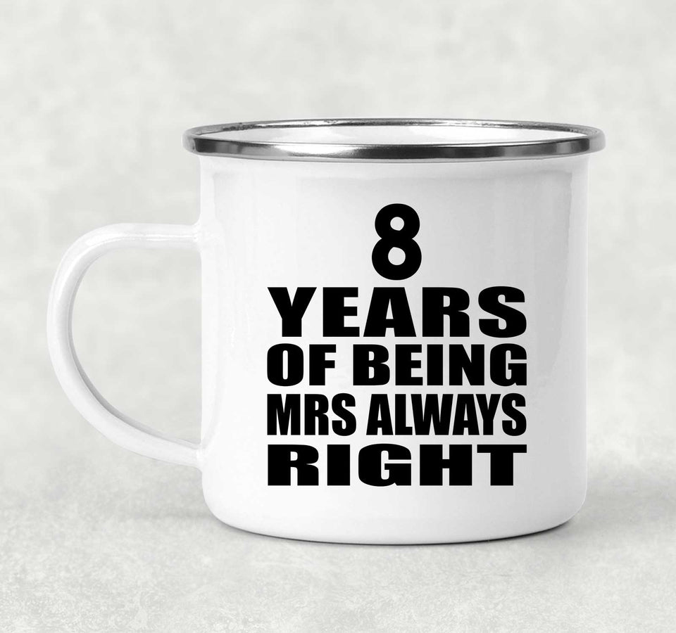 8th Anniversary 8 Years of Being Mrs Always Right - 12oz Camping Mug
