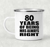 80th Anniversary 80 Years of Being Mrs Always Right - 12oz Camping Mug