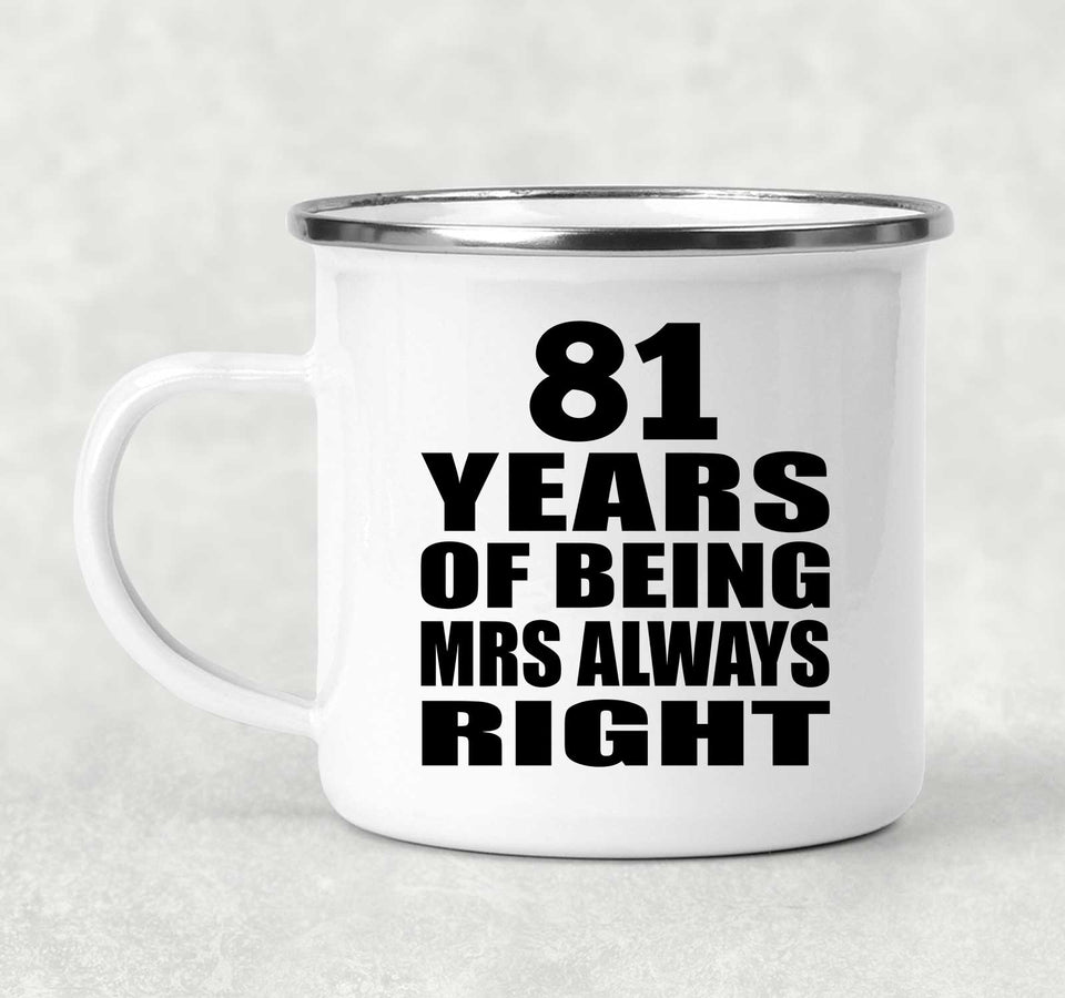 81st Anniversary 81 Years of Being Mrs Always Right - 12oz Camping Mug
