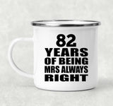 82nd Anniversary 82 Years of Being Mrs Always Right - 12oz Camping Mug
