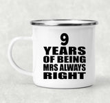 9th Anniversary 9 Years of Being Mrs Always Right - 12oz Camping Mug