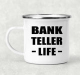 Bank Teller Life - 12oz Camping Mug