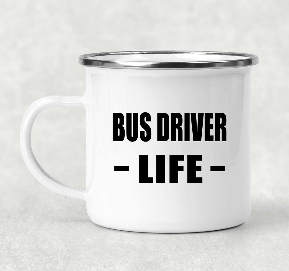 Bus Driver Life - 12oz Camping Mug