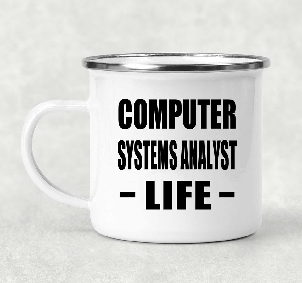 Computer Systems Analyst Life - 12oz Camping Mug