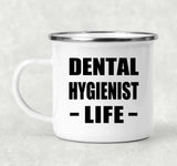 Dental Hygienist Life - 12oz Camping Mug