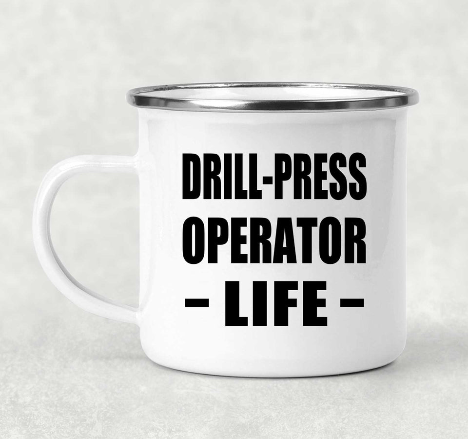 Drill-Press Operator Life - 12oz Camping Mug