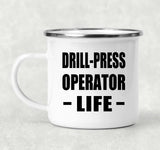 Drill-Press Operator Life - 12oz Camping Mug