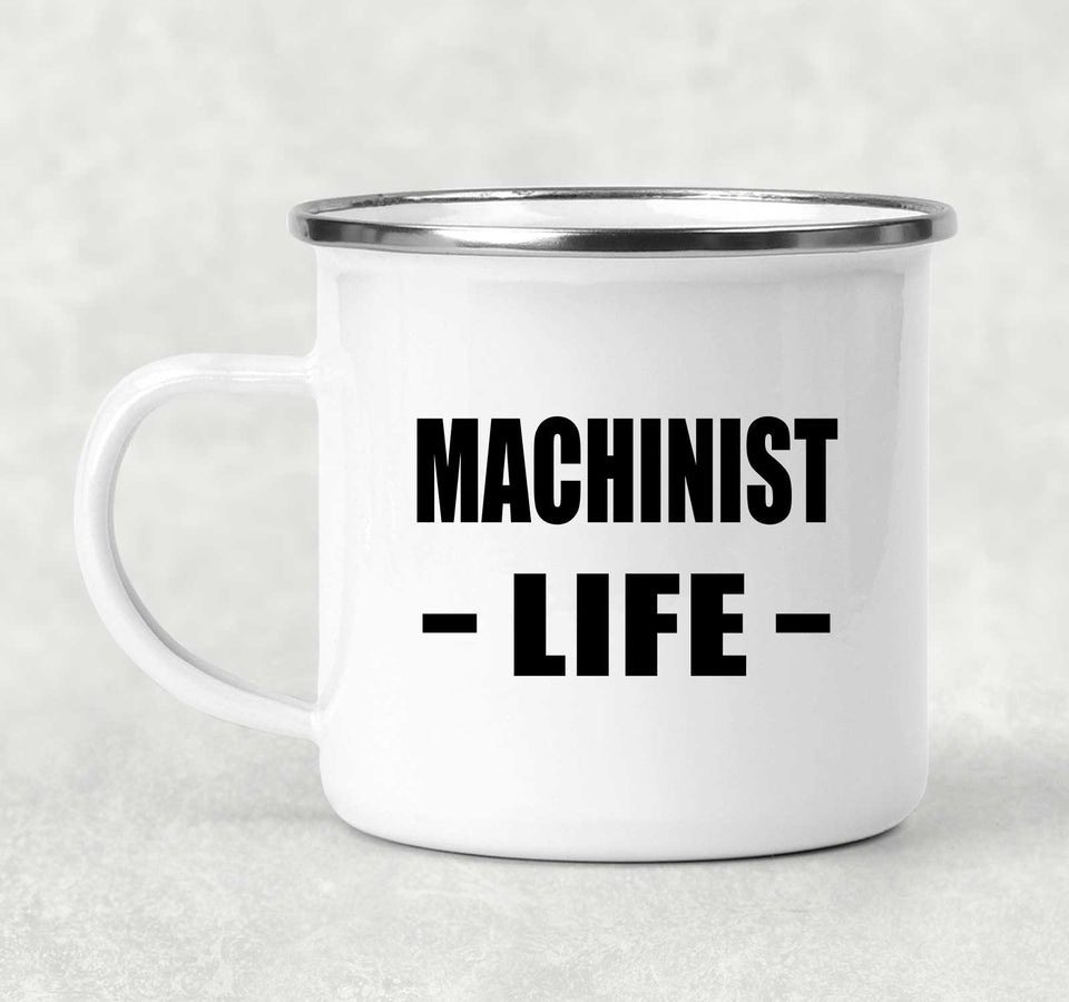 Machinist Life - 12oz Camping Mug