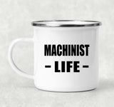 Machinist Life - 12oz Camping Mug