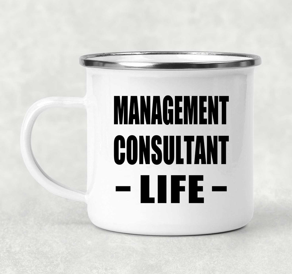 Management Consultant Life - 12oz Camping Mug