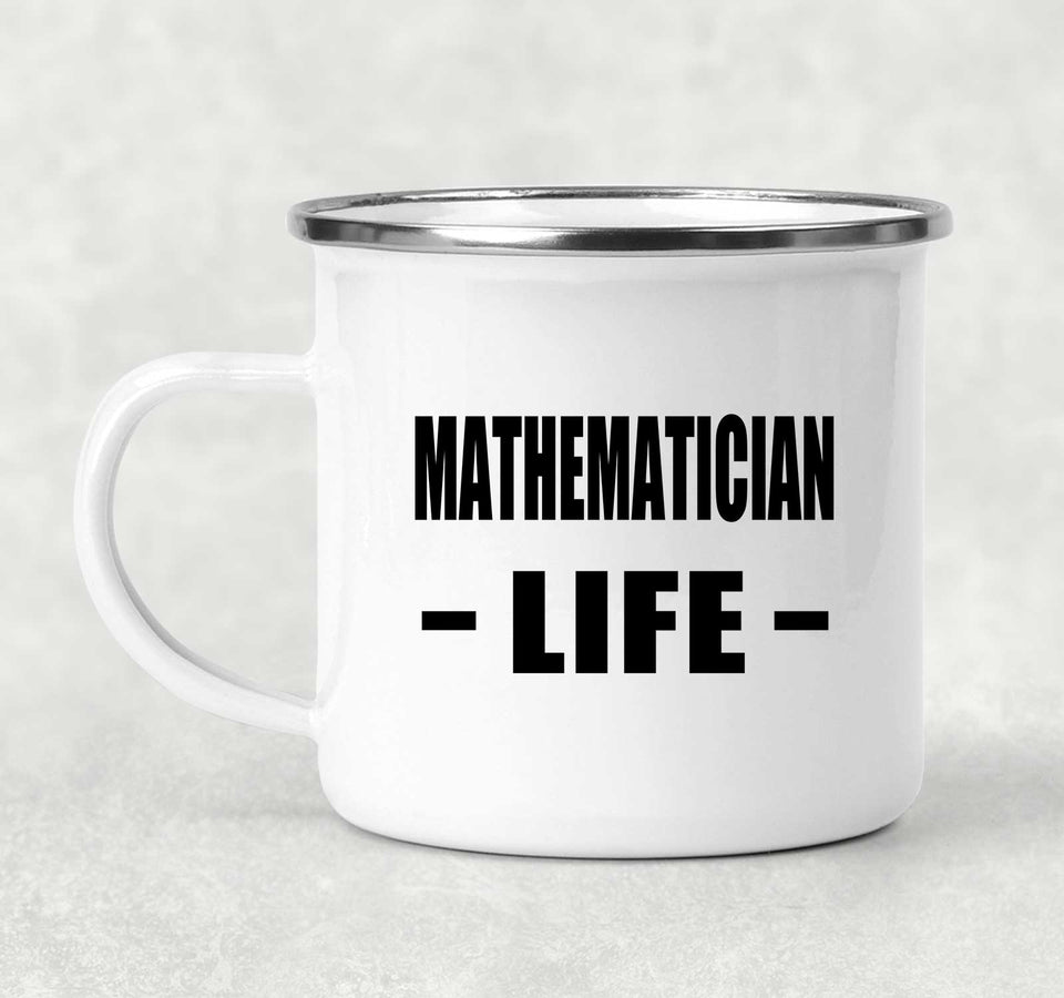 Mathematician Life - 12oz Camping Mug