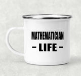 Mathematician Life - 12oz Camping Mug