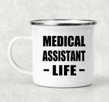 Medical Assistant Life - 12oz Camping Mug