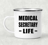 Medical Secretary Life - 12oz Camping Mug