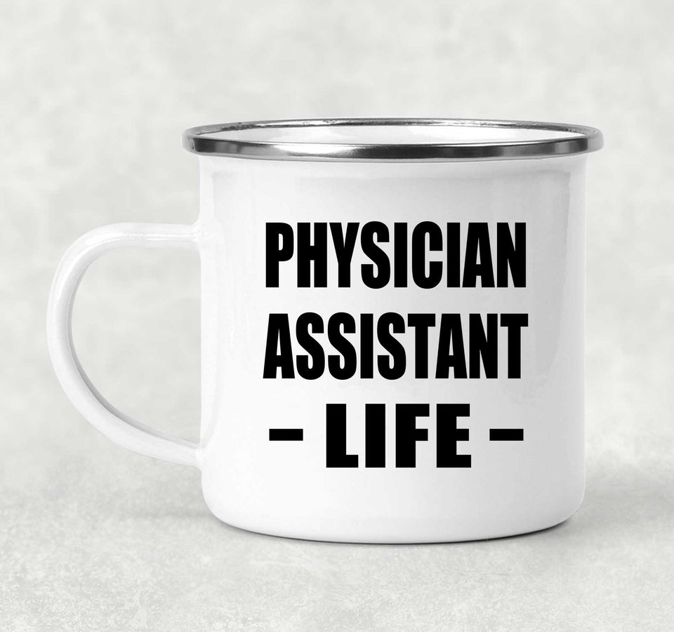 Physician Assistant Life - 12oz Camping Mug