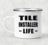 Tile Installer Life - 12oz Camping Mug