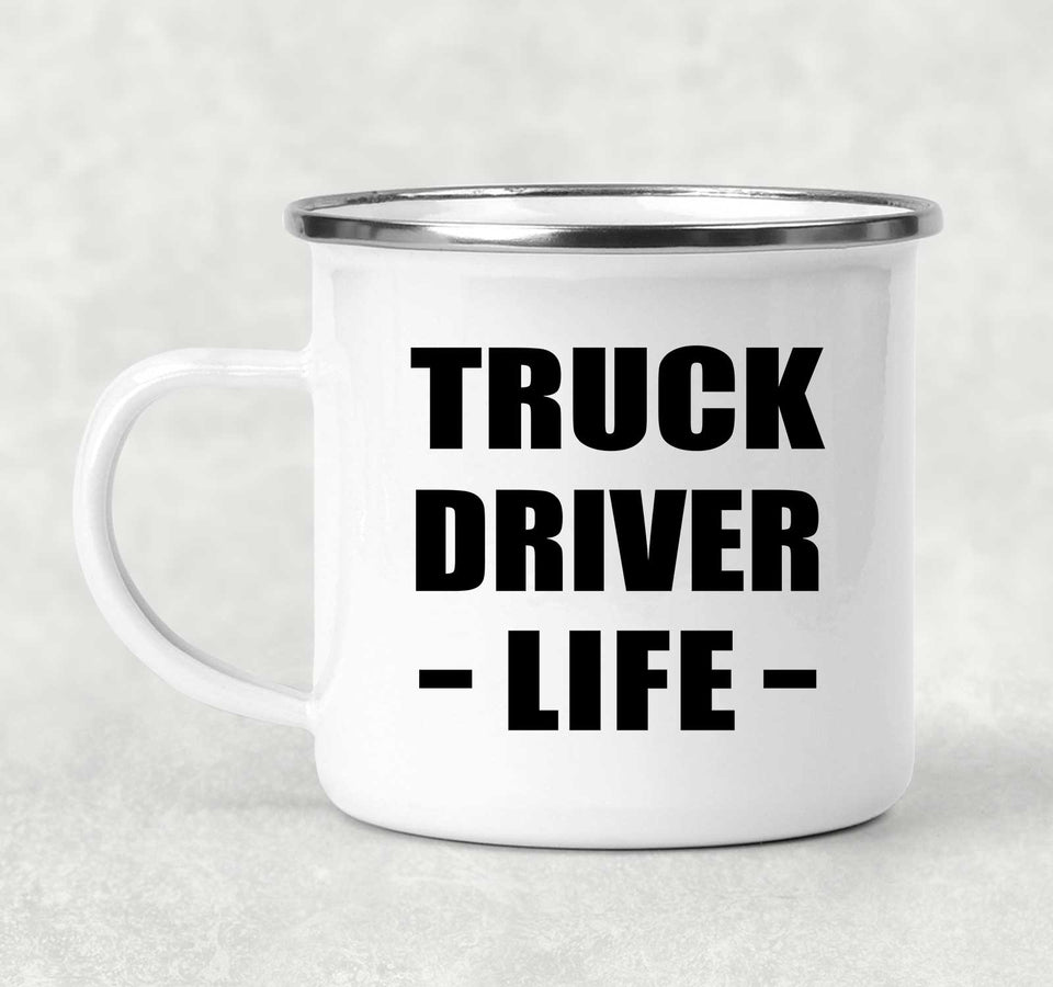 Truck Driver Life - 12oz Camping Mug