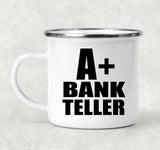 A+ Bank Teller - 12oz Camping Mug