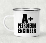 A+ Petroleum Engineer - 12oz Camping Mug