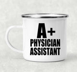 A+ Physician Assistant - 12oz Camping Mug