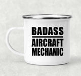 Badass Aircraft Mechanic - 12oz Camping Mug