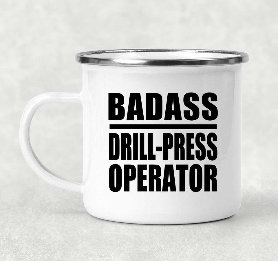 Badass Drill-Press Operator - 12oz Camping Mug