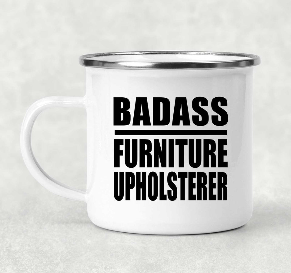 Badass Furniture Upholsterer - 12oz Camping Mug