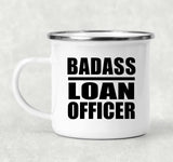 Badass Loan Officer - 12oz Camping Mug