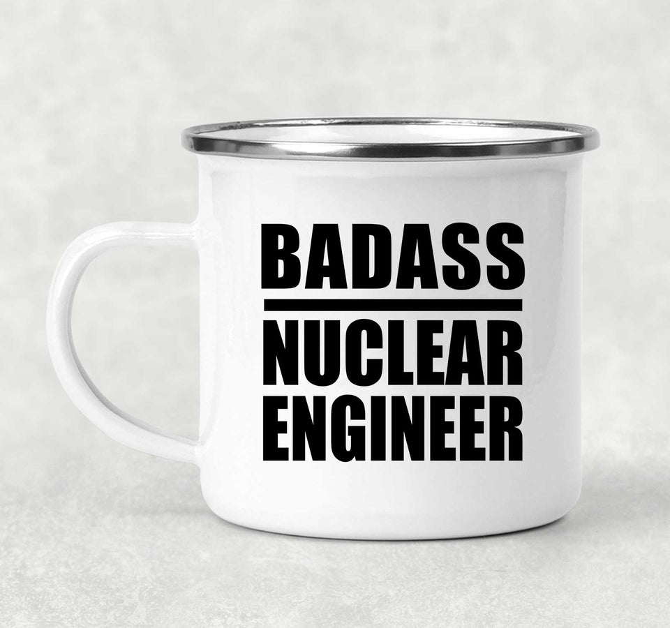 Badass Nuclear Engineer - 12oz Camping Mug