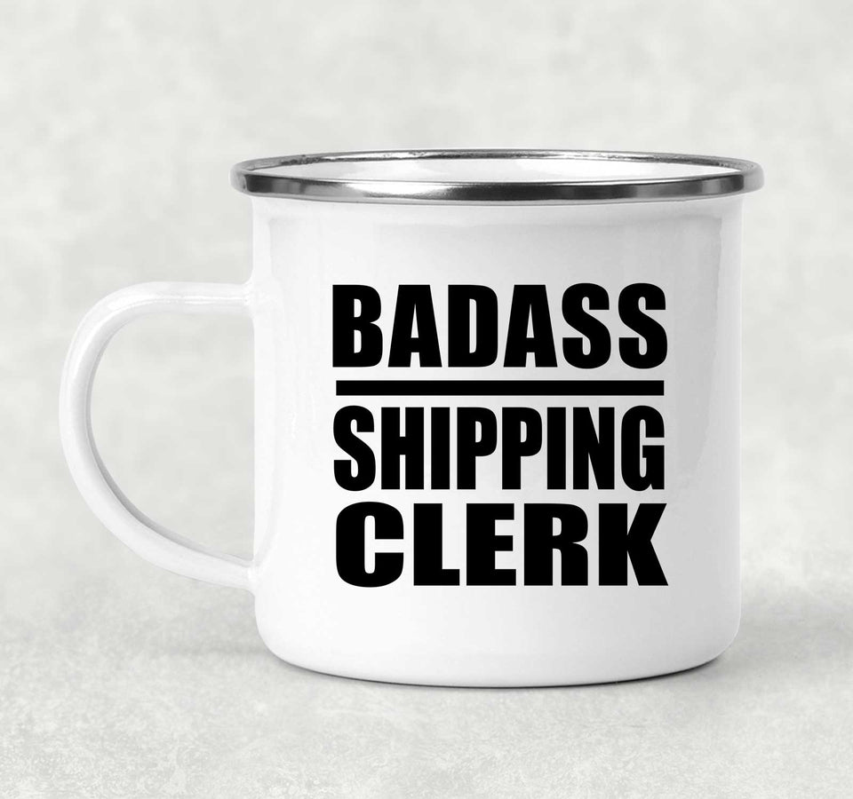 Badass Shipping Clerk - 12oz Camping Mug