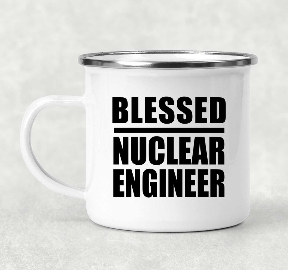 Blessed Nuclear Engineer - 12oz Camping Mug