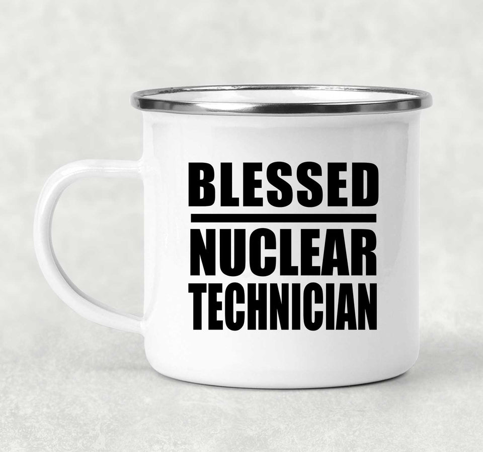 Blessed Nuclear Technician - 12oz Camping Mug