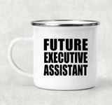 Future Executive Assistant - 12oz Camping Mug