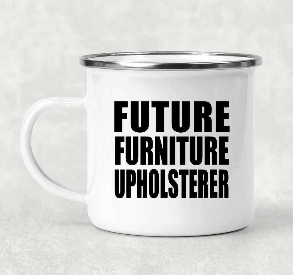 Future Furniture Upholsterer - 12oz Camping Mug