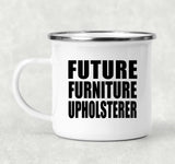 Future Furniture Upholsterer - 12oz Camping Mug
