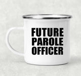 Future Parole Officer - 12oz Camping Mug