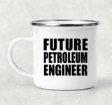 Future Petroleum Engineer - 12oz Camping Mug