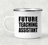 Future Teaching Assistant - 12oz Camping Mug