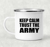Keep Calm and Trust The Army - 12oz Camping Mug
