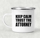 Keep Calm and Trust The Attorney - 12oz Camping Mug