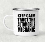 Keep Calm and Trust The Automobile Mechanic - 12oz Camping Mug