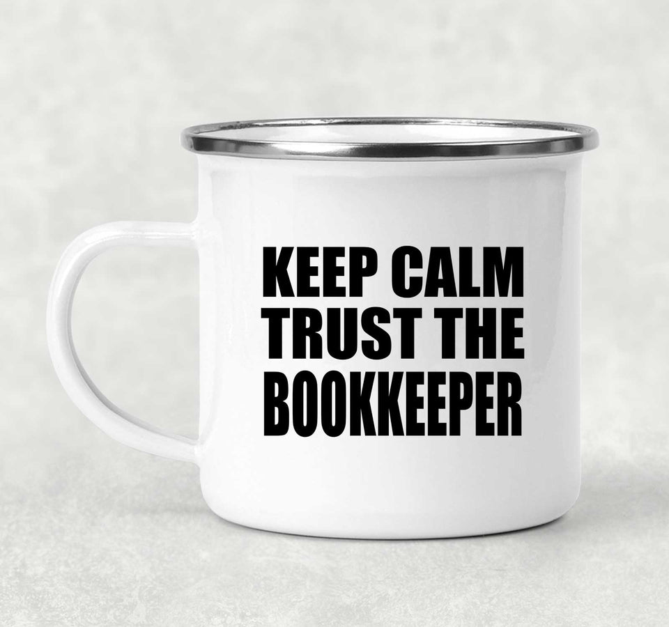 Keep Calm and Trust The Bookkeeper - 12oz Camping Mug