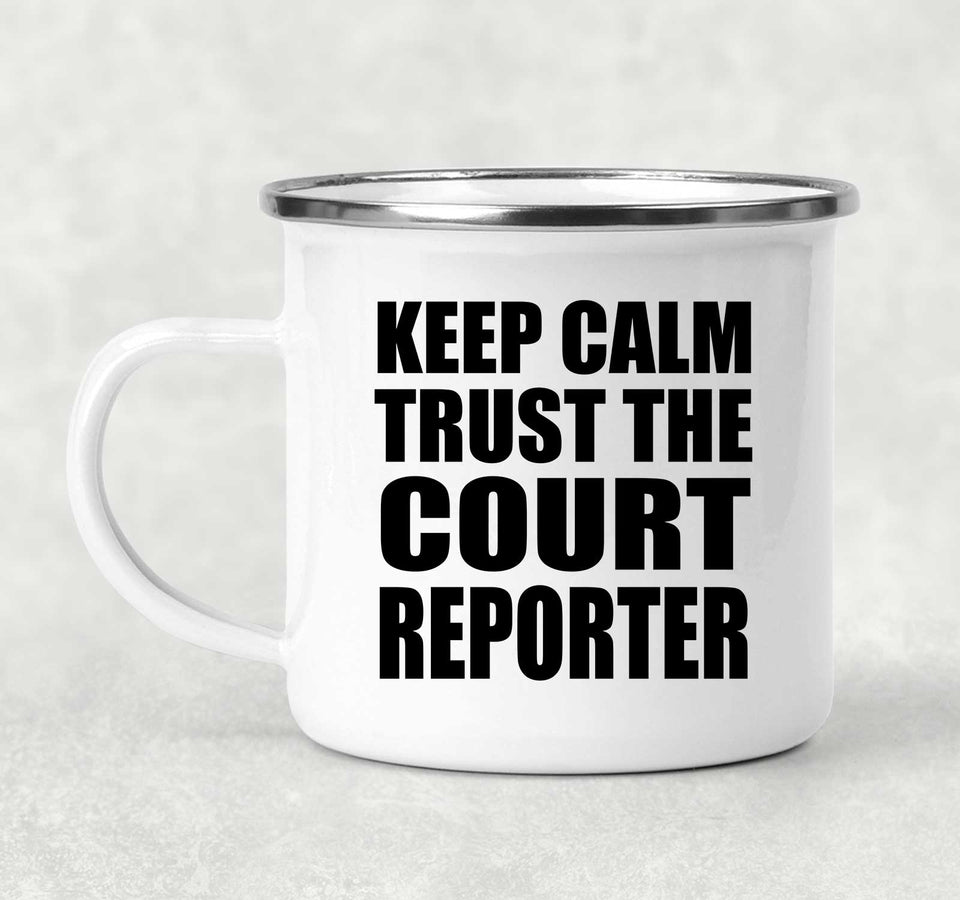 Keep Calm and Trust The Court Reporter - 12oz Camping Mug