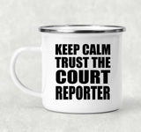 Keep Calm and Trust The Court Reporter - 12oz Camping Mug